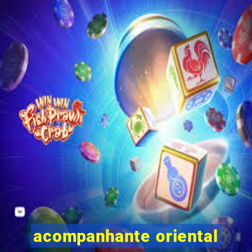 acompanhante oriental